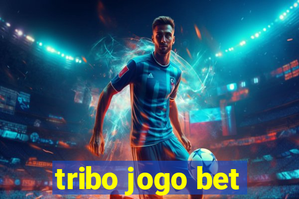 tribo jogo bet